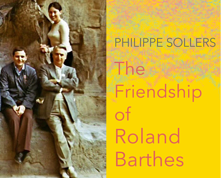 THE FRIENDSHIP OF ROLAND BARTHES   Philippe Sollers