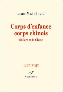 Jean-Michel Lou Corps d'enfance corps chinois Sollers et la Chine